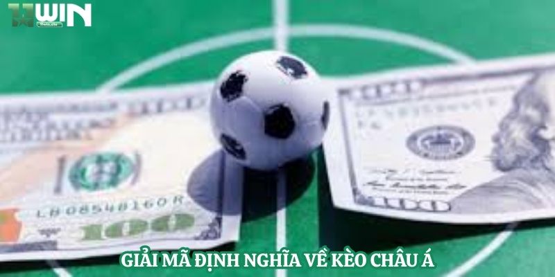 Giải mã định nghĩa về kèo Châu Á
