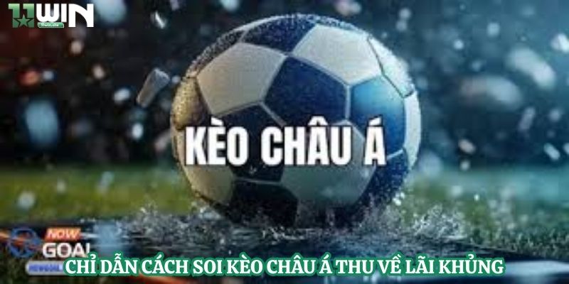 Chỉ dẫn cách soi kèo Châu Á thu về lãi khủng