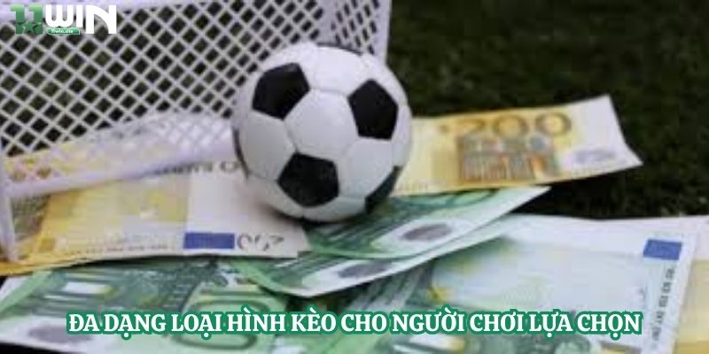 Đa dạng loại hình kèo cho người chơi lựa chọn