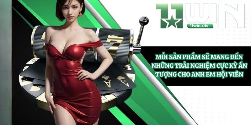 Mỗi sản phẩm sẽ mang đến những trải nghiệm cực kỳ ấn tượng cho anh em hội viên