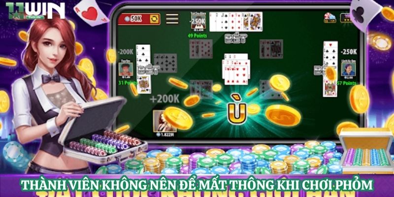 Thành viên không nên để mất thông khi chơi phỏm
