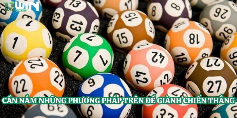 Cần nắm những phương pháp trên để giành chiến thắng