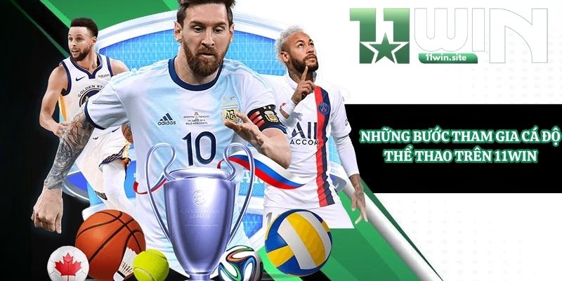 Những bước tham gia cá độ thể thao trên 11Win
