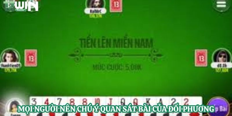Mọi người nên chú ý quan sát bài của đối phương