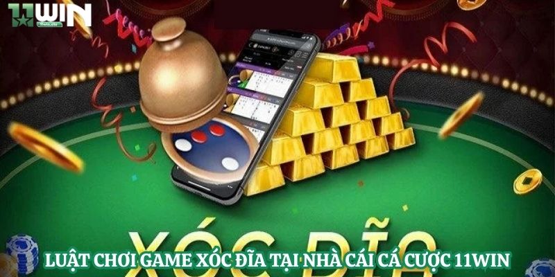 Luật chơi game xóc đĩa tại nhà cái cá cược 11Win